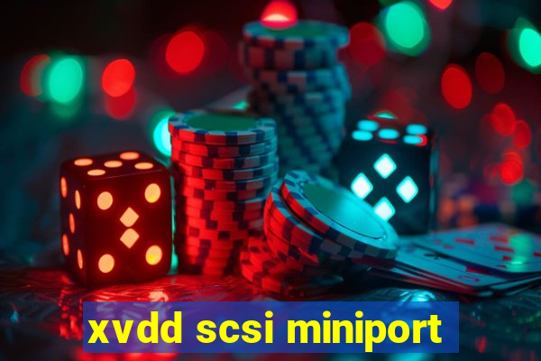 xvdd scsi miniport